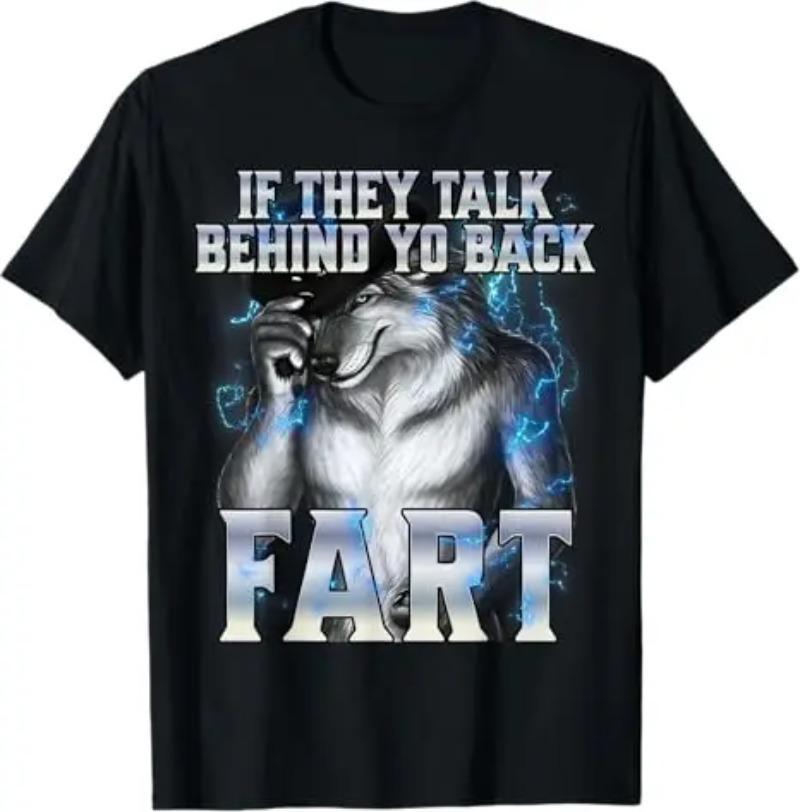 

If They Talk Behind The Scenes about Farting Womens Tshirts Its Humorous Alpha Wolf 2025 Summer Mens Cotton Short Sleeved M
