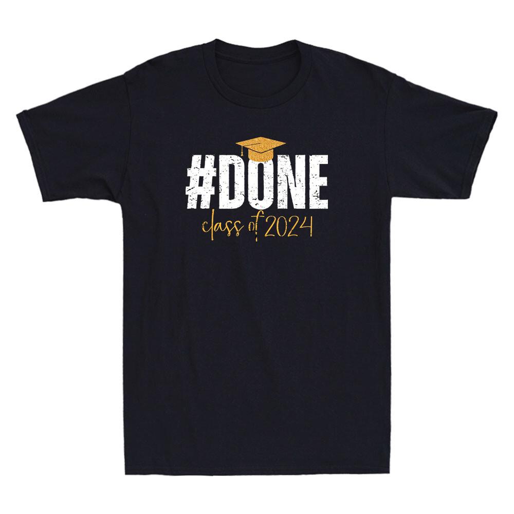 Done Class Of 2026 Graduate Graduation Funny Quotes Gifts For Her Him T-shirt XL