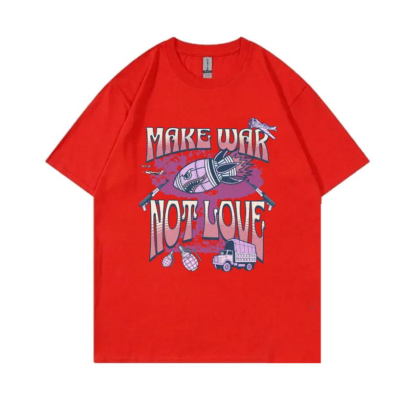 Make War Not Love Funny Meme Print T Shirts Unisex Womens Vintage Oversized Short Sleeve Unisex High Quality Cotton Pure Tshirt S