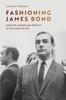 Buch Fashioning James Bond : Costume, Gender and Identity In the World of 007