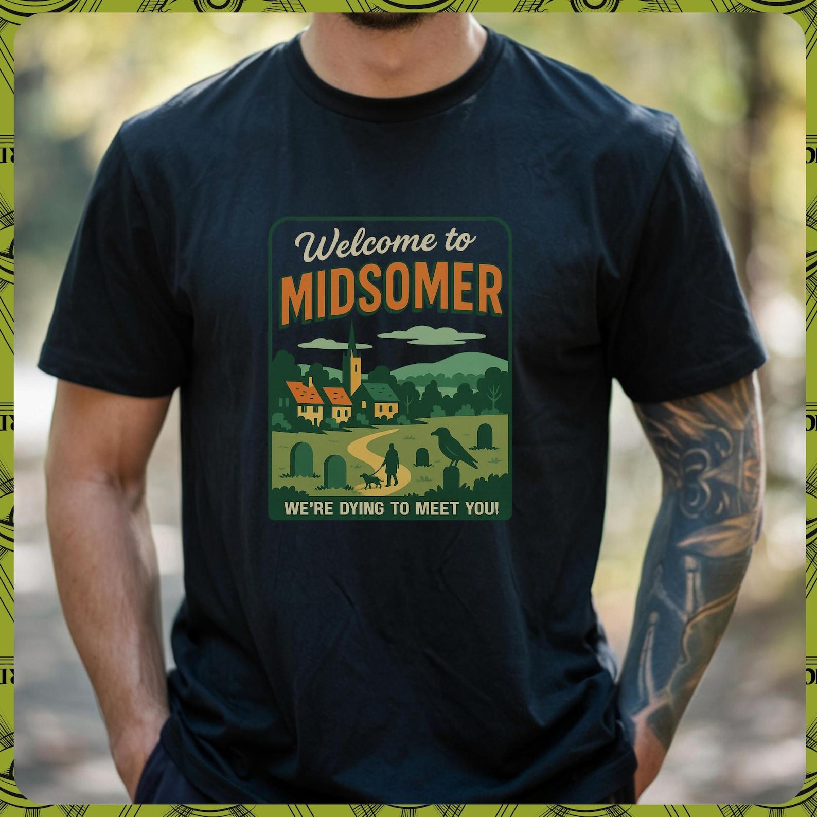 Midsomer Murders Shirt Welcome To Midsomer We re Dying To Meet You British Mystery TV Show Tee Cozy Crime Drama Gift 4XL
