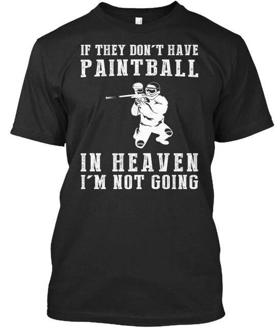 If They Dont Have Paintball In Heaven 100% Cotton T-shirt Mens Tees Top Made in the USA T-Shirt Tee Top Unisex 3XL