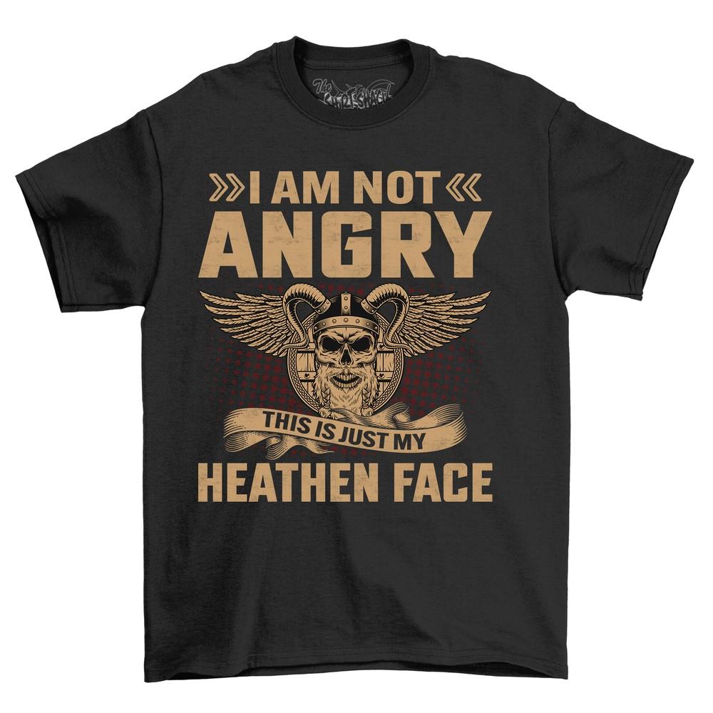 

I Am Not Angry Funny Unisex T-Shirt - Embrace Your Heathen Face with Humor! 10 3XL