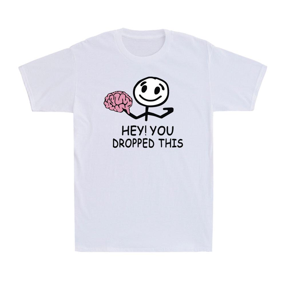 Hey You Dropped This Brain Funny Sarcastic Gift Men Short Sleeve T-shirt L