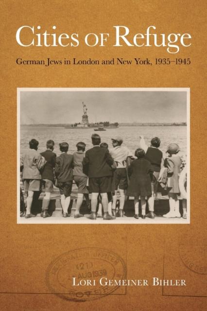 Kniha Cities of Refuge : German Jews In London and New York, 1935-1945