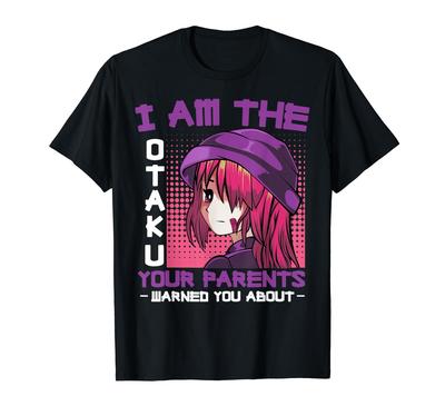 I'm the Animemanga Otaku Your Parents Warned You About T-Shirt