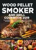 Libro Wood Pellet Smoker and Grill Cookbook : The Ultimate Wood Pellet Smoker and Grill Cookbook With Delicious Recipes For Your Whole Family