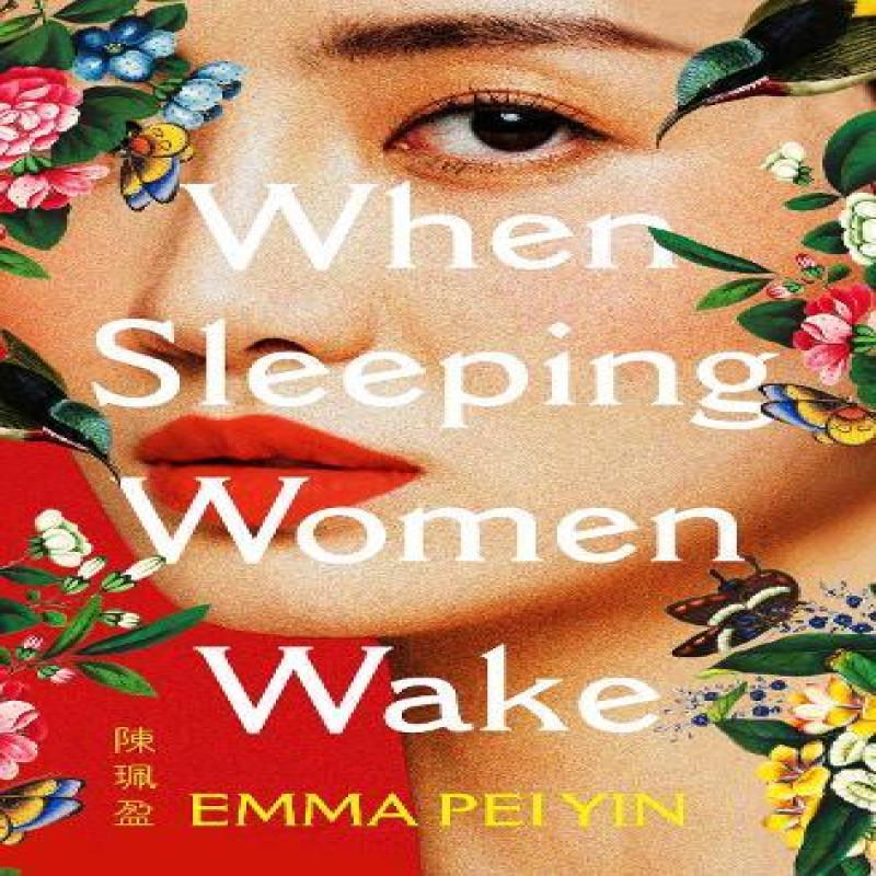 When Sleeping Women Wake by Emma Pei Yin Hardback Book 9781529440638