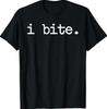 Inappropriate Funny I Bite Attitude Introvert Embarrassing T- Shirt