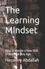 The The Learning MIndset : How To Master a New Skill or Hobby At Any Age Book
