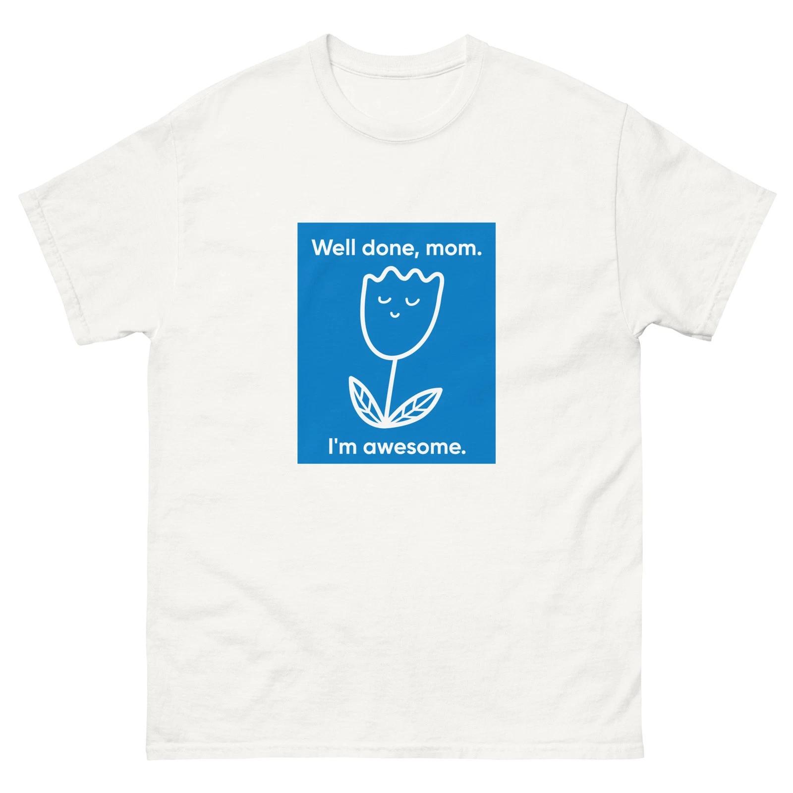 Well Done Mom I m Awesome Self Love Mothers Day white tee shirt t-shirt L