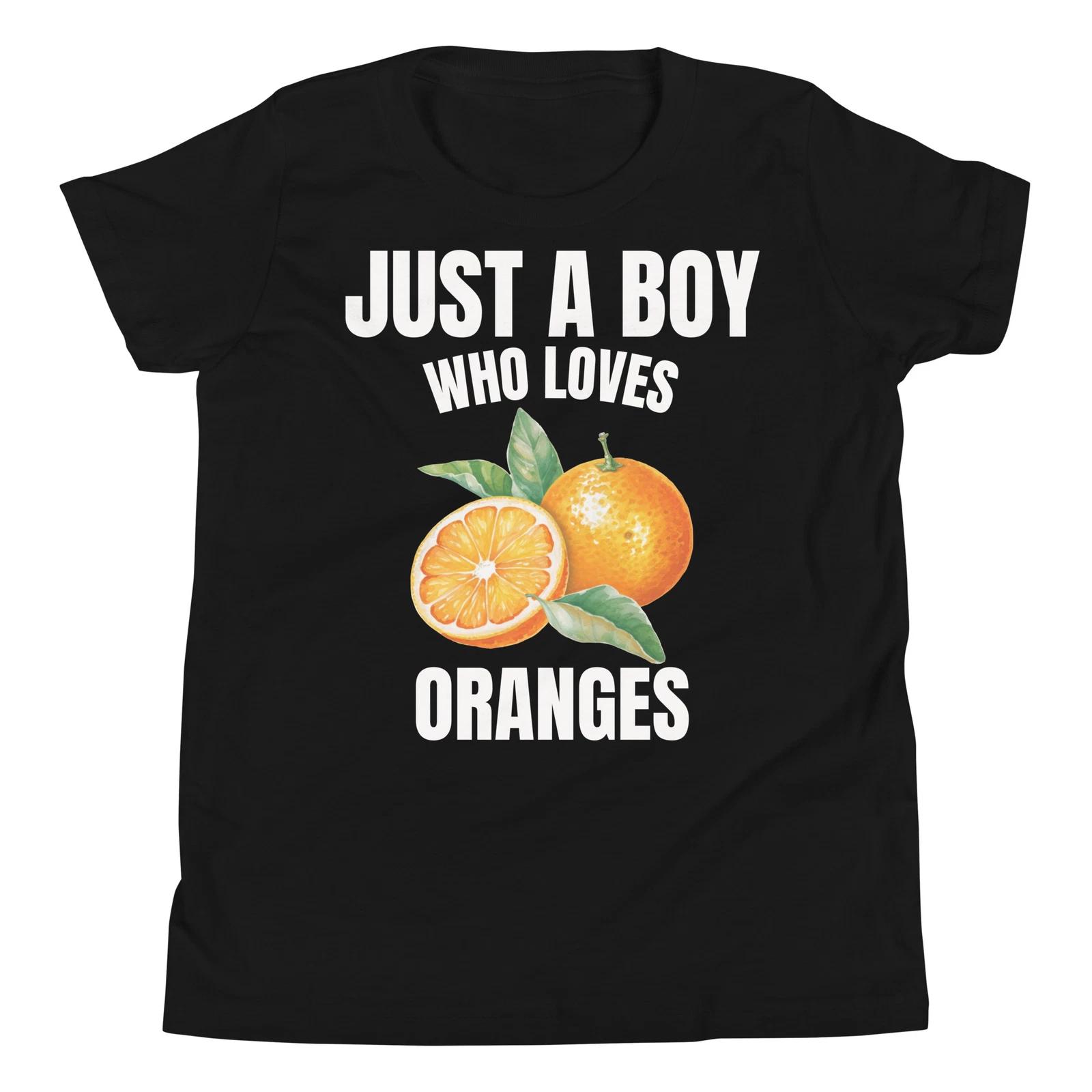 Just a Boy who Loves Oranges Orange Lover Fruit Lover Boy Youth T-Shirt 100