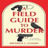 A Field Guide To Murder by Michelle L. Cullen Hardback Book 9798892424622