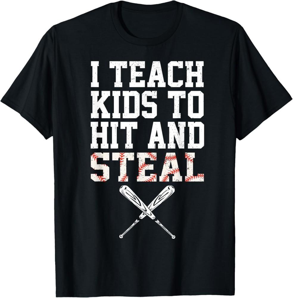 I Teach Kids To Hit And Steal Softball Dad Baseball Coach T-Shirt Unisex T-Shirt XXXXL