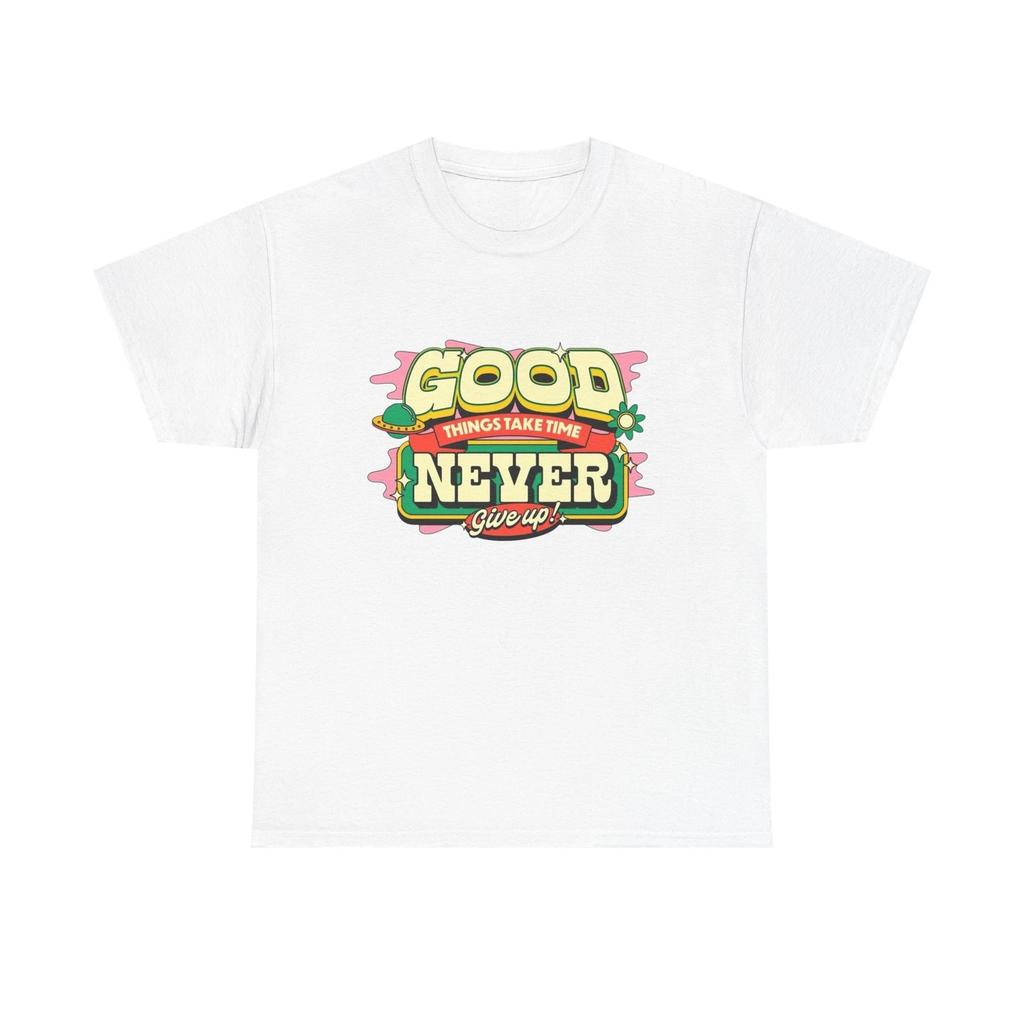Good Things Take Time Graphic T Shirt Unisex Heavy Cotton Tee
