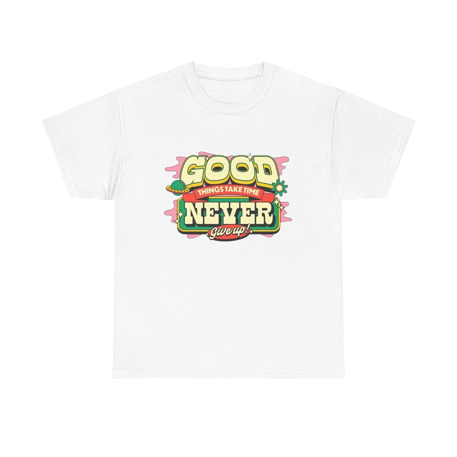 Good Things Take Time Graphic T Shirt Unisex Heavy Cotton Tee L