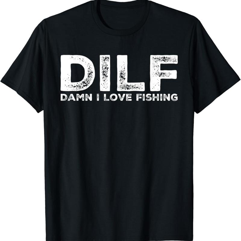 DILF Damn I Love Fishing Men_s Funny T Shirt S