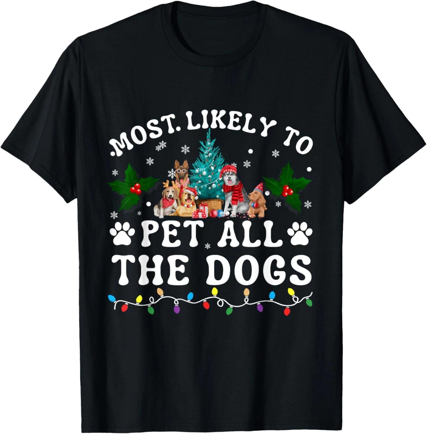 Most Likely To Pet All The Dogs Funny Dog Lover Christmas T-Shirt L