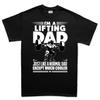 I'm A Lifting Dad Funny Shirt for Dads - Father's Day Workout Tee