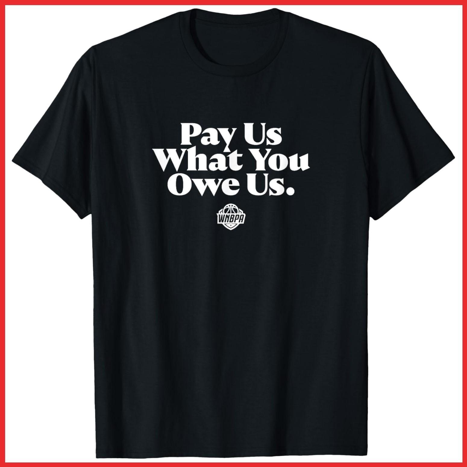 Pay Us What You Owe Us WNBPA Black Cotton T-Shirt S-5XL XXL
