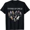 Types of Owls Educational Cute Owl Lover Gift Men Women Kids T-Shirt