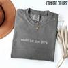 Made In the 90’s Comfort Colors® Shirt, Retro Tee, Vintage 90s T-Shirt, Nostalgic Graphic Sweatshirt, Aesthetic Minimalist Tee