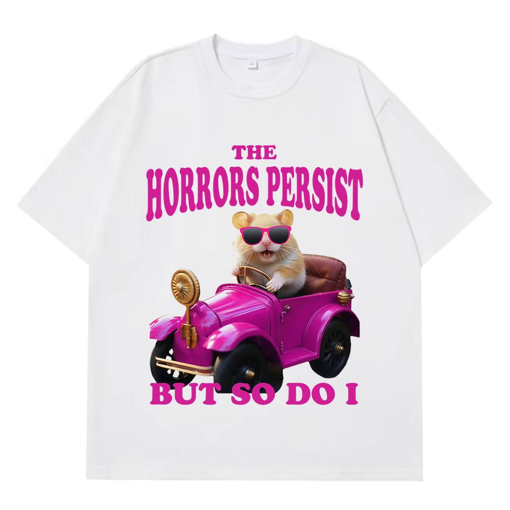 The Horrors Persist But So Do I Funny Hamster Meme Tshirt Unisex Unisex Casual Tshirt Shortsleeved Cotton Aesthetic Trend Tshirts