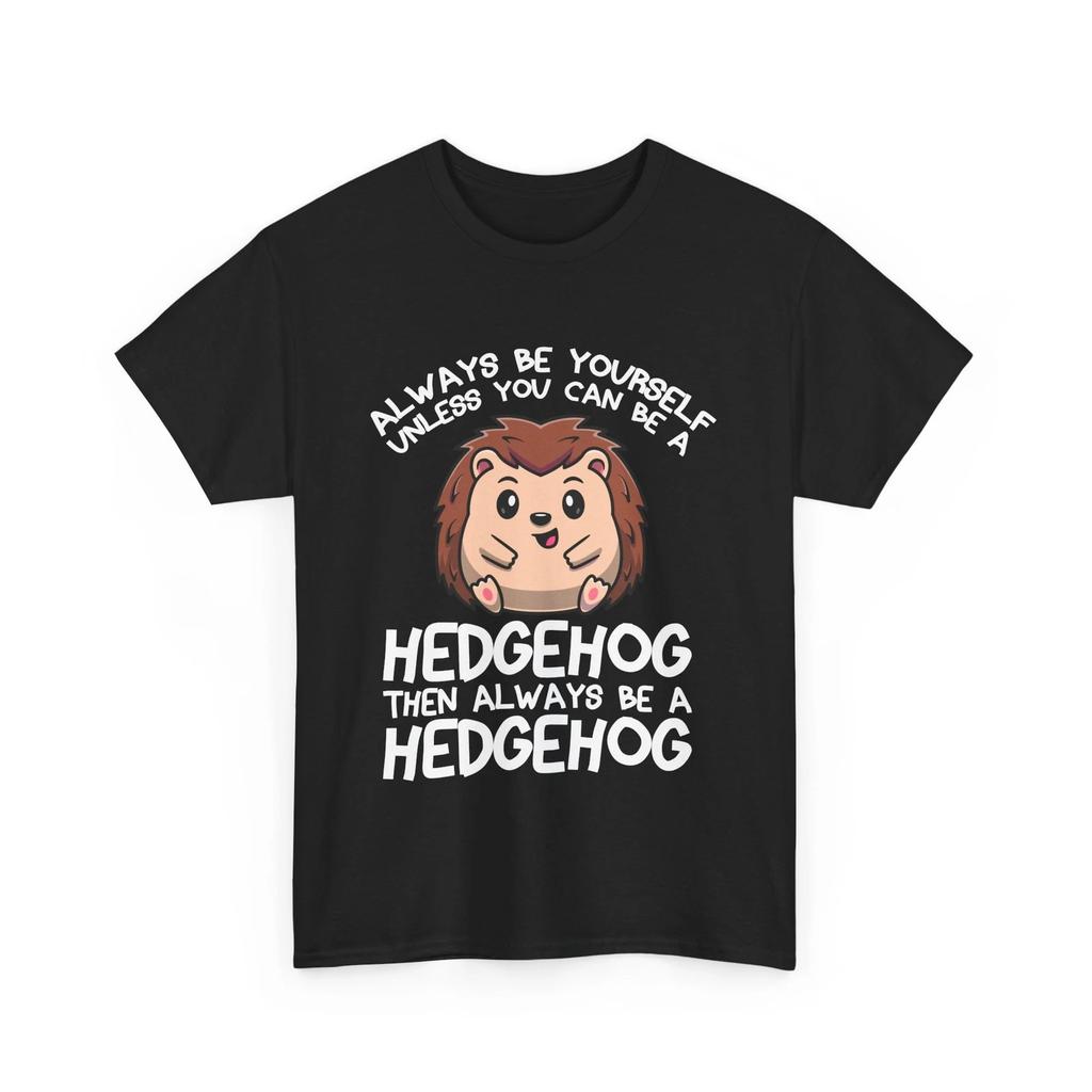 Hedgehog Shirt, Always Be A Hedgehog Animals Hedgehog Lovers Funny Shirt