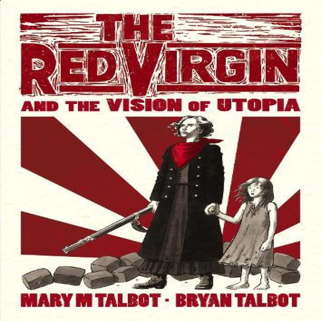 The Red Virgin and the Vision of Utopia by Mary Talbot Hardback Book 9780224102346