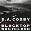 Blacktop Wasteland by S. A. Cosby Paperback Book 9781472273758