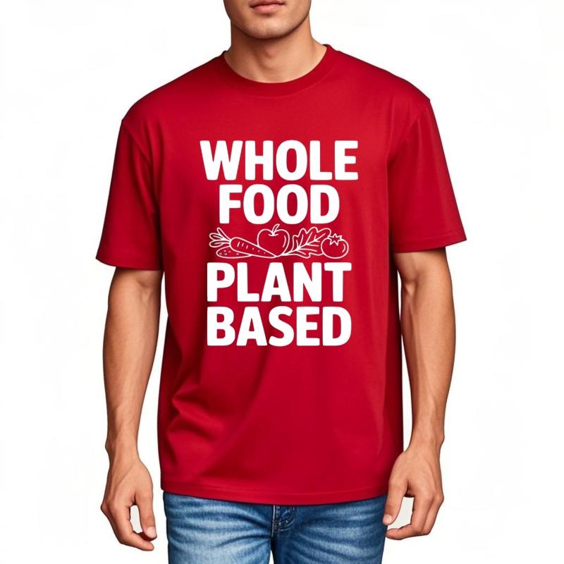 Mens Unisex Comfort Tshirt Big size summer Men tshirt Whole Food Plant Based Short Sleeve Crew Neck Tshirt man brand tshirts S