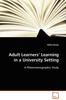 The Adult Learners' Learning In a University Setting Book