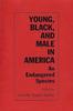 The Young, Black, and Male In America : An Endangered Species Book