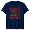 Happiness is being a Mother Unisexs TShirt Mom Life Family Mothers Day
