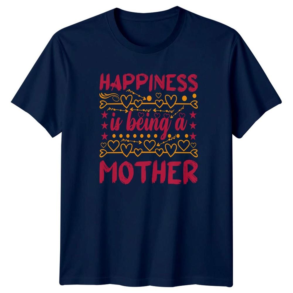 Happiness is being a Mother Unisexs TShirt Mom Life Family Mothers Day