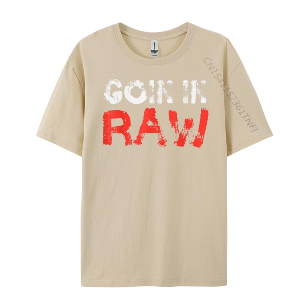 Wrestling Goin In Raw Wrestler Humor Graphic Shirts Unisex Tshirt T Shirts