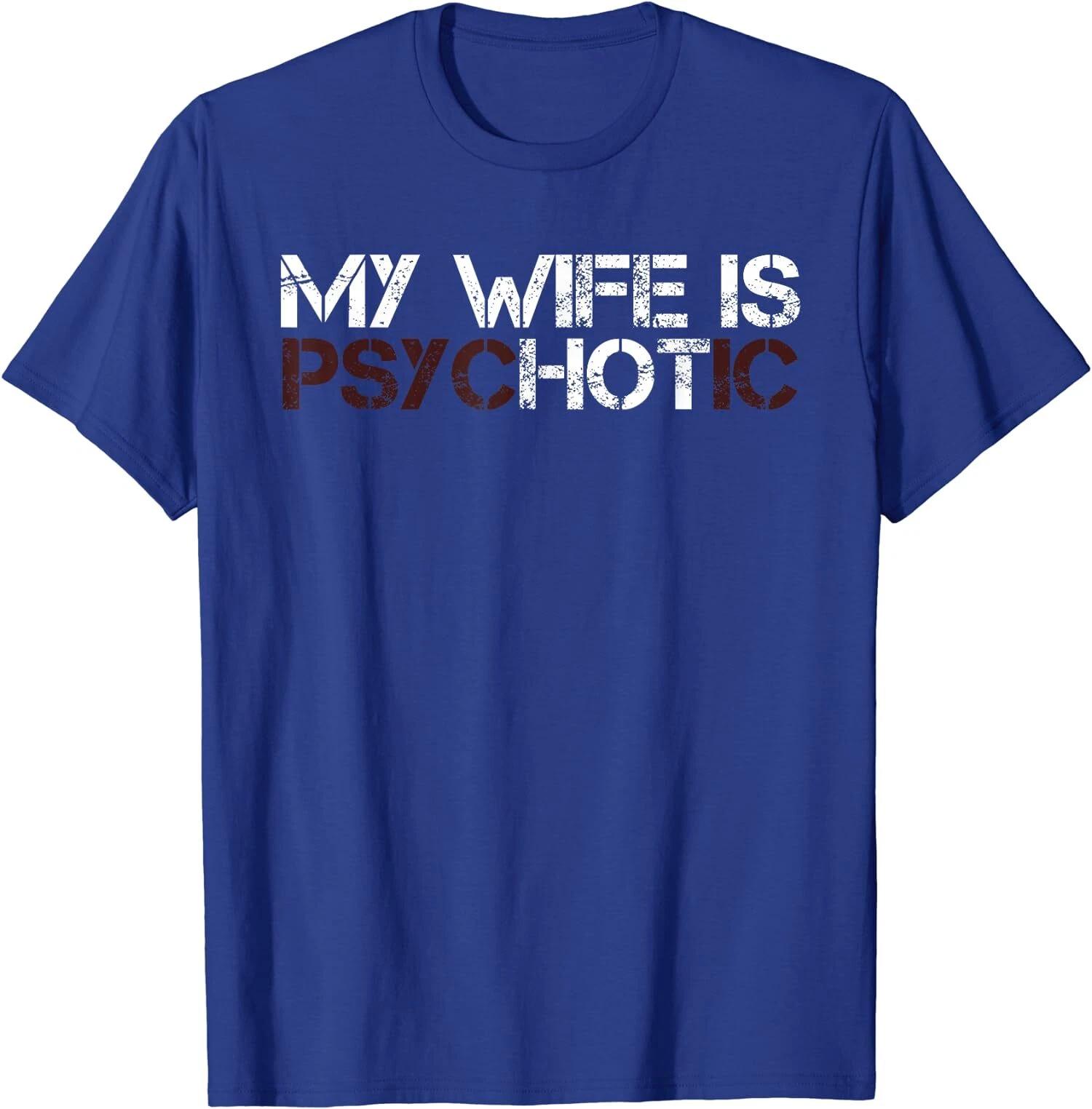 My Wife Is psycHOTic Funny Sarcasm Humor Gift Unisex T-Shirt XS