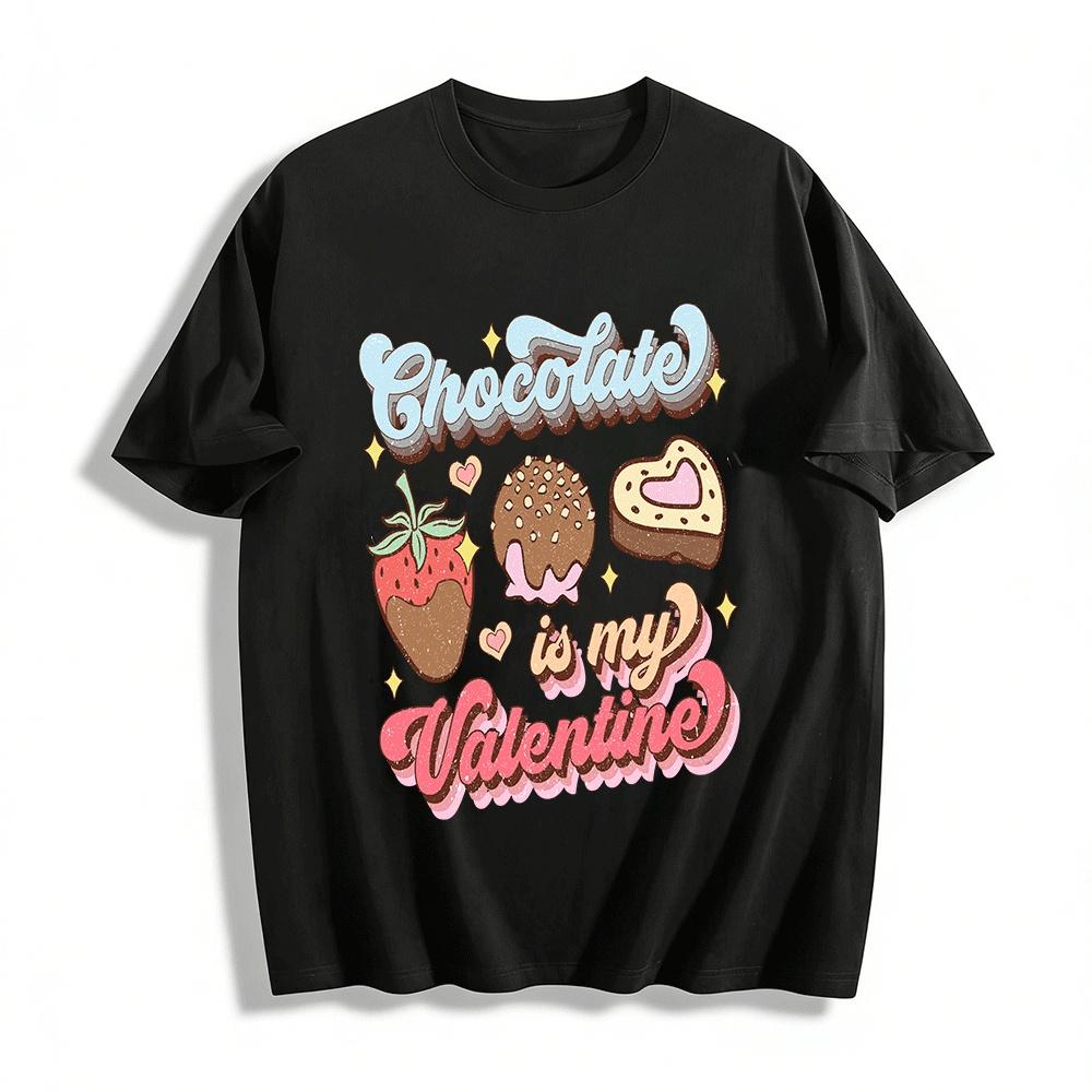 Chocolate Is My Valentine Fun Food Themed Graphic Casual Tee Pure cotton T-shirt XXS
