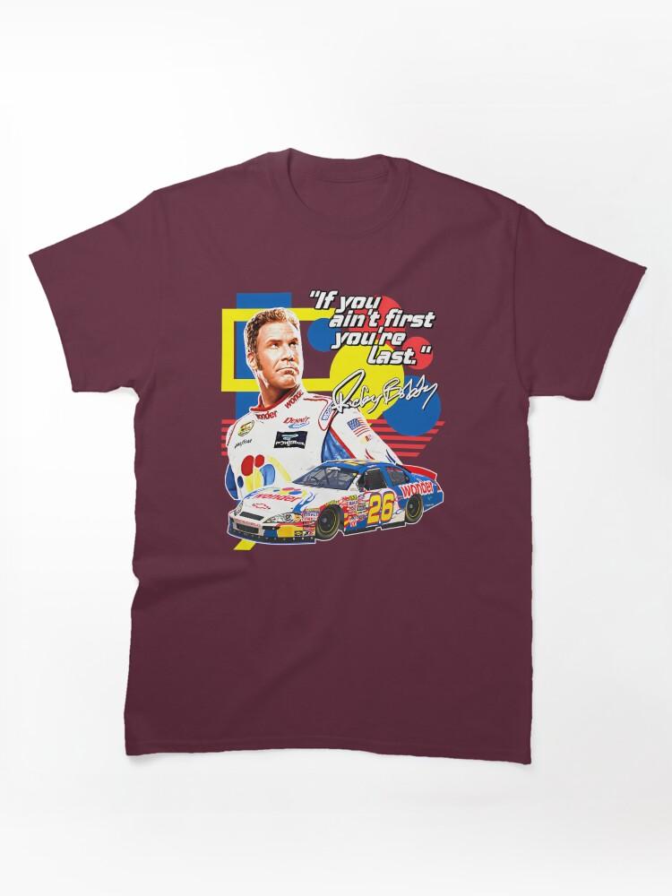 NASCAR Ricky Bobby If You Ain'T First You'Re Last Racing Design Classic Unisex T-Shirt