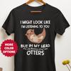 Funny Otter Lover T-Shirt, Cute Animal Tee, Novelty Otter Fan Gift, Sarcastic Graphic Shirt, Gift for Otter Lovers, Thinking About Otters