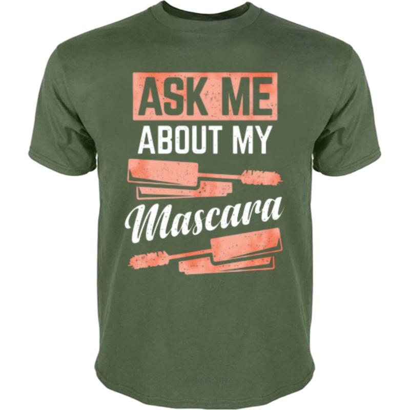 Plus Size Tshirt Soft For man Oneck t shirt Casual Ask Me About My Mascara Cool For her Tee shirt Quick Dry Shirt Essential Tee