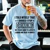 Funny Drinking Shirt Tshirt I Told Myself To Stop Drinking Graphic Tee Tshirts Tops Gift For Beer Lover Unisex Unisex Short Sleeve
