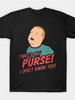Humorous Cartoon Print T-Shirt for Adults & Teens - "That'S My Purse! I Don't Kn