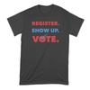 Vote T Shirt Register Show Up To 2020 Election