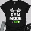 Gym Mode On Shirt – Workout Motivation Tee – Lifting Gift