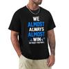 We Almost Always Almost Win  Sports Football  Funny Lions TShirt for a Boy Customizeds Anime Tshirt Luxury Clothes Men