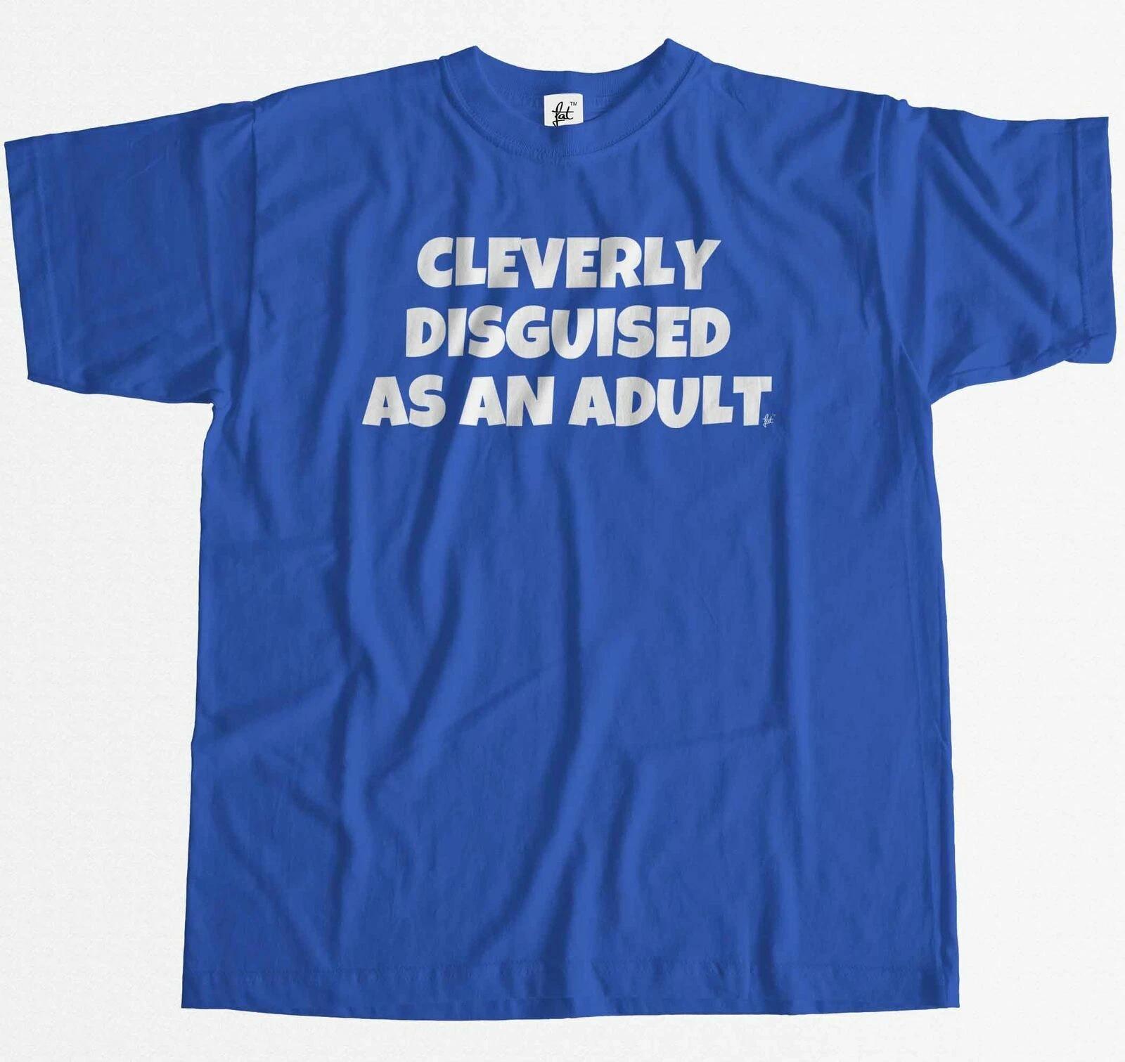 Funny Cleverly Disguised As An Adult Mens T-Shirt XXXL