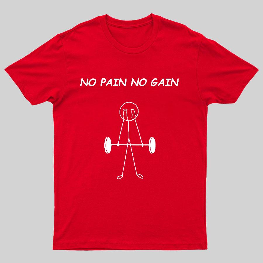 No Pain No Gain Geeky T-Shirt