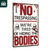 Putuo Decor 1pc Vintage Metal Tin Sign, No Trespassing We're Tired of Hiding the Bodies, for Halloween Party, Halloween Gift