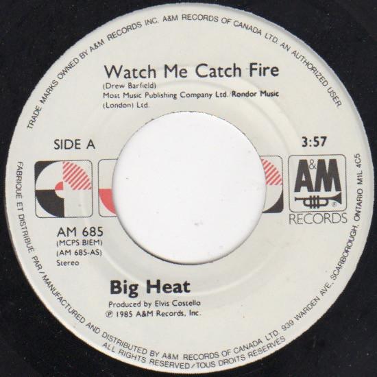 

7inch Record BIG HEAT - Watch Me Catch Fire AM685 A&M Records 1985 Canada Rock Used